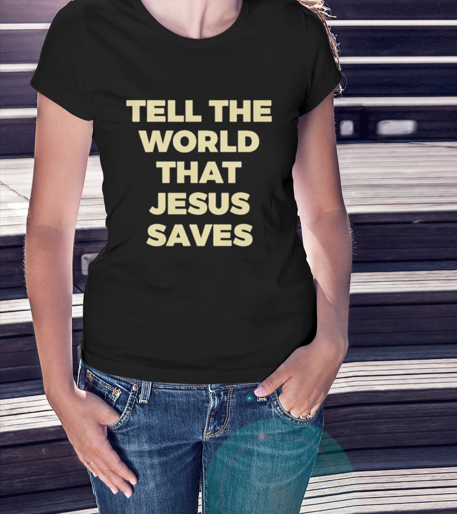 Tell The World That Jesus Saves T-Shirt