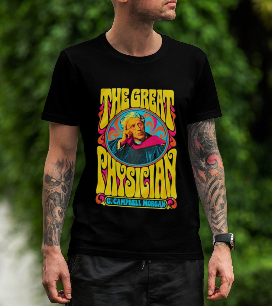 The Great Physician G Campbell Morgan Christian Theology T-Shirt