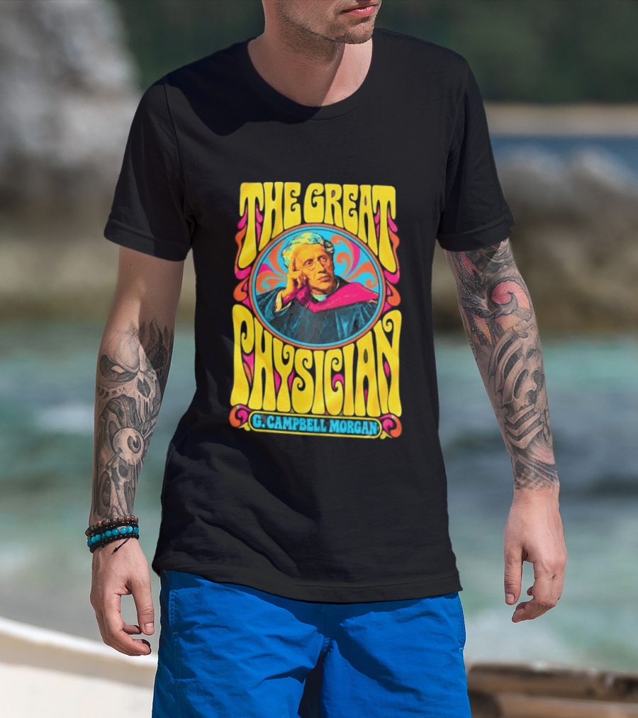 The Great Physician G Campbell Morgan Christian Theology T-Shirt