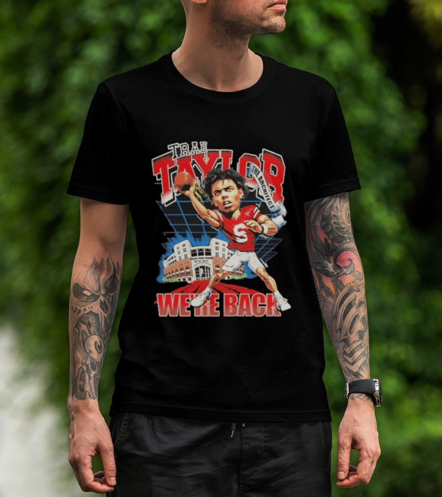Trae Taylor The Architect Nebraska Cornhuskers We're Back Football Stadium T-Shirt