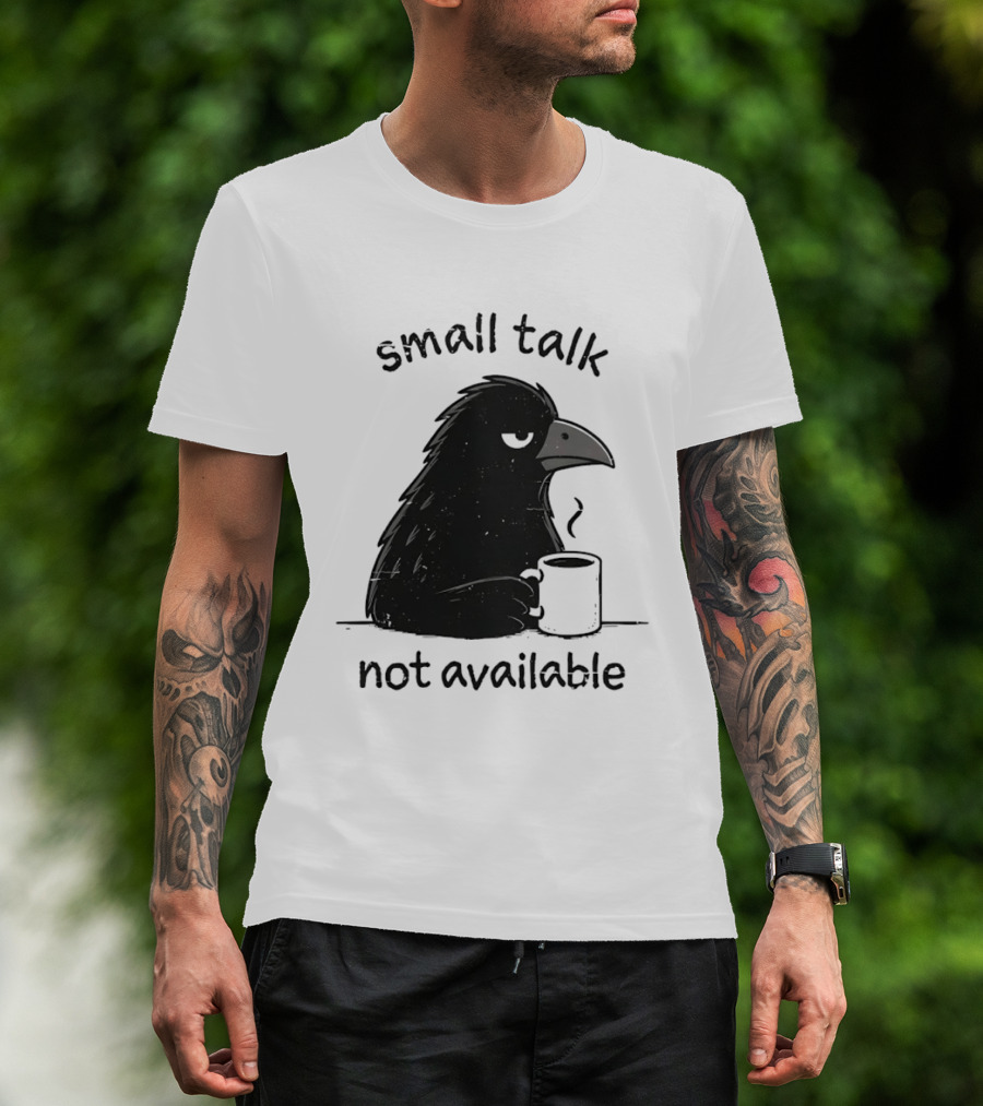 Small Talk Not Available Angry Crow With Coffee T-Shirt