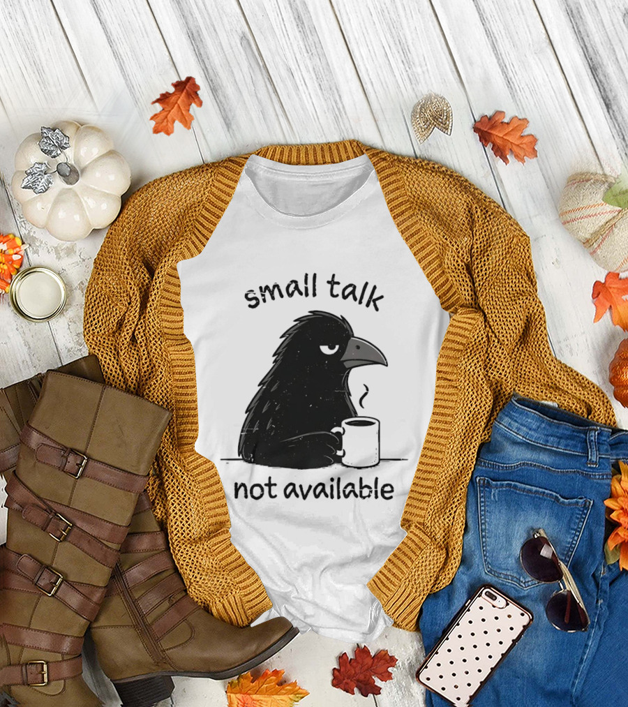 Small Talk Not Available Angry Crow With Coffee T-Shirt