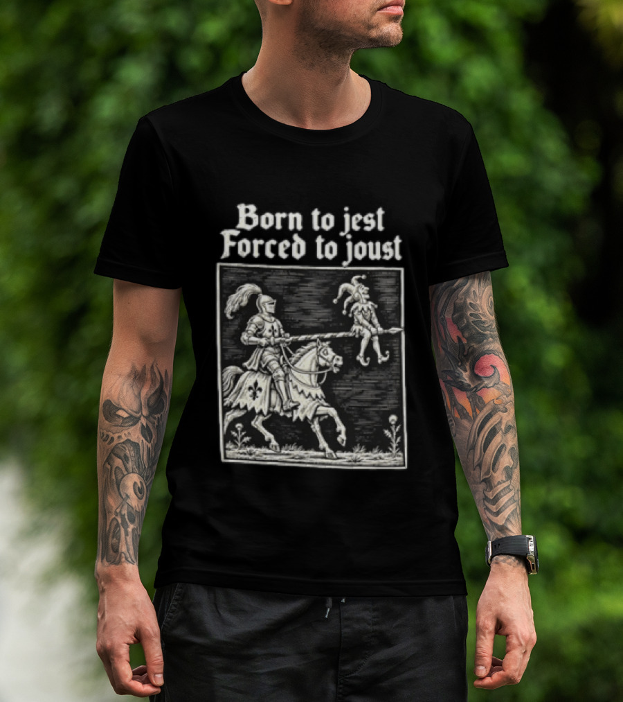 Born To Jest Forced To Joust Knight Jester Spear Horse Mock Medieval Humor T-Shirt