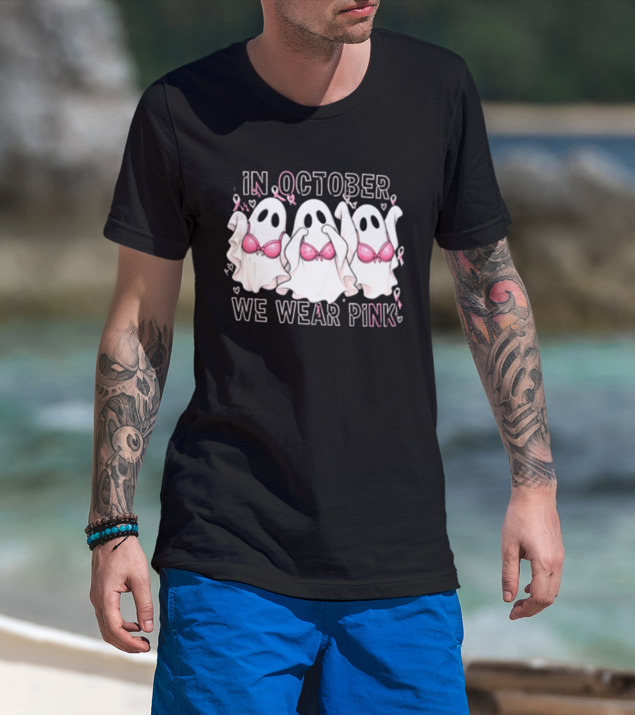 In October We Wear Pink Three Ghosts With Pink Bras Breast Cancer Awareness T-Shirt