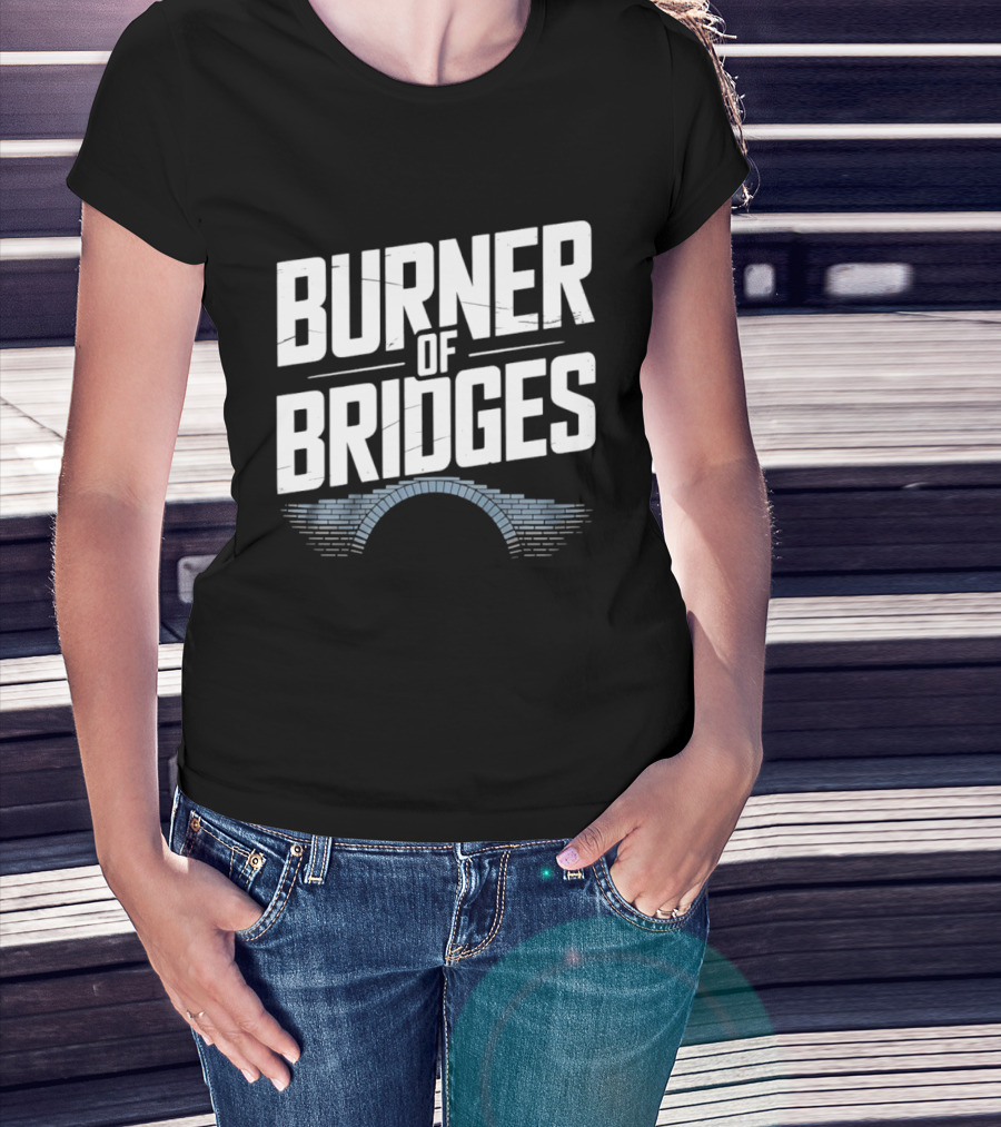 Burner Of Bridges With Brick Archway T-Shirt