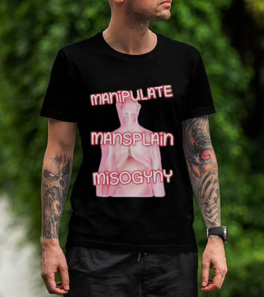 Manipulate Mansplain Misogyny Feminist Empowerment T-Shirt