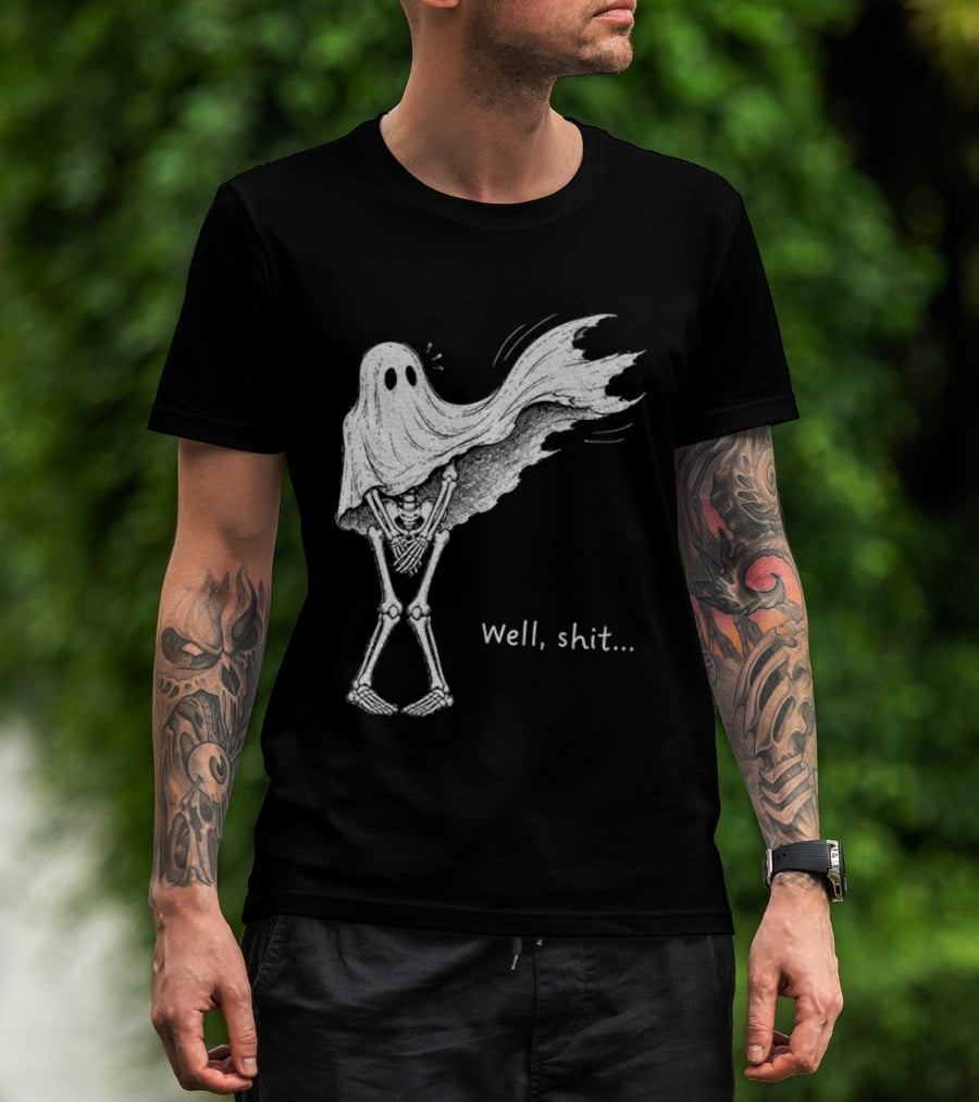 Well Shit Skeleton Ghost Dark Humor Halloween T-Shirt