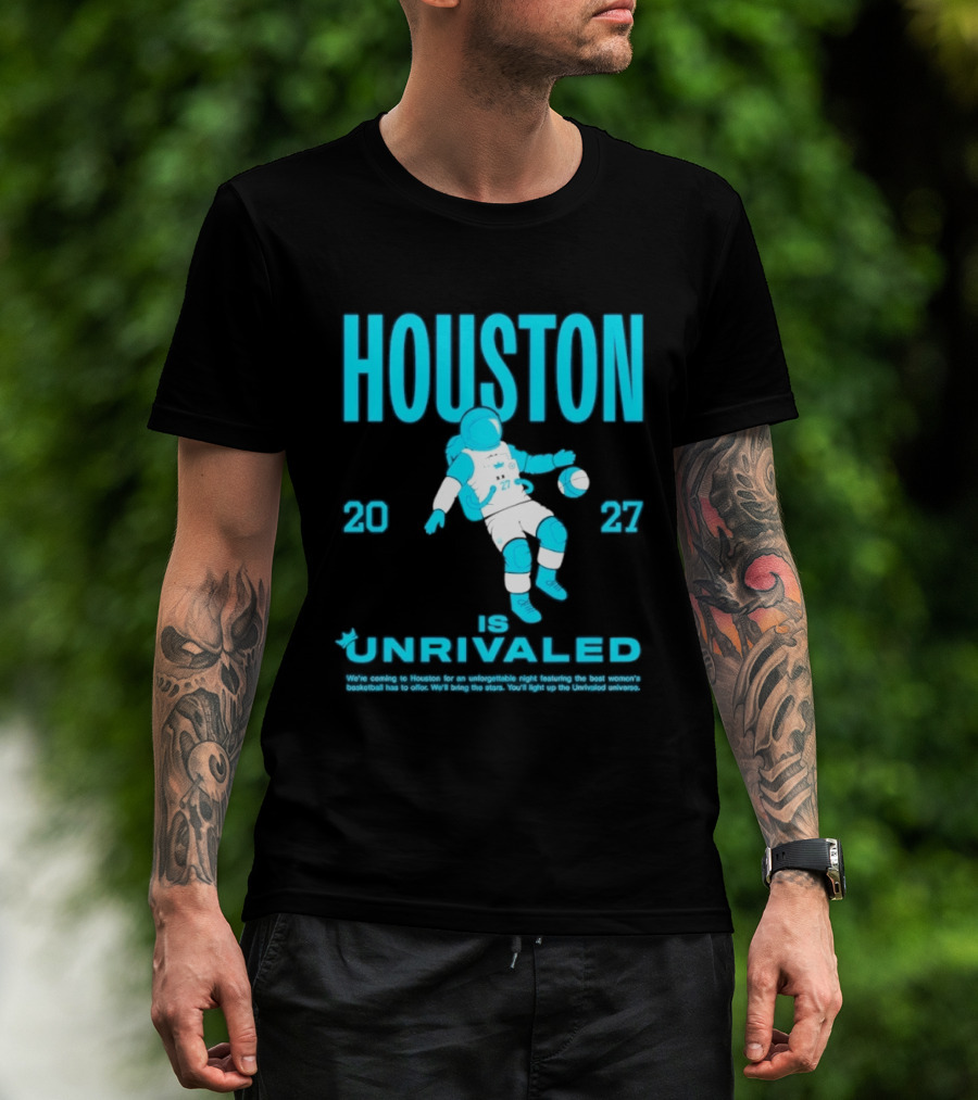 Houston Is Unrivaled 2027 Women's Basketball Astronaut T-Shirt