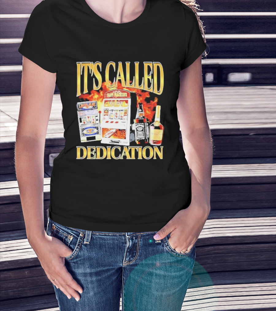Slot Machines Alcohol It's Called Dedication Fire T-Shirt
