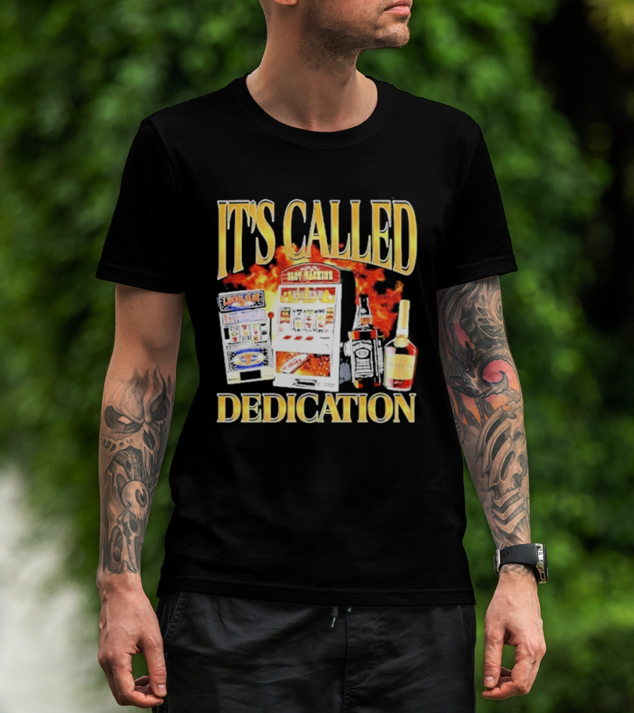 Slot Machines Alcohol It's Called Dedication Fire T-Shirt