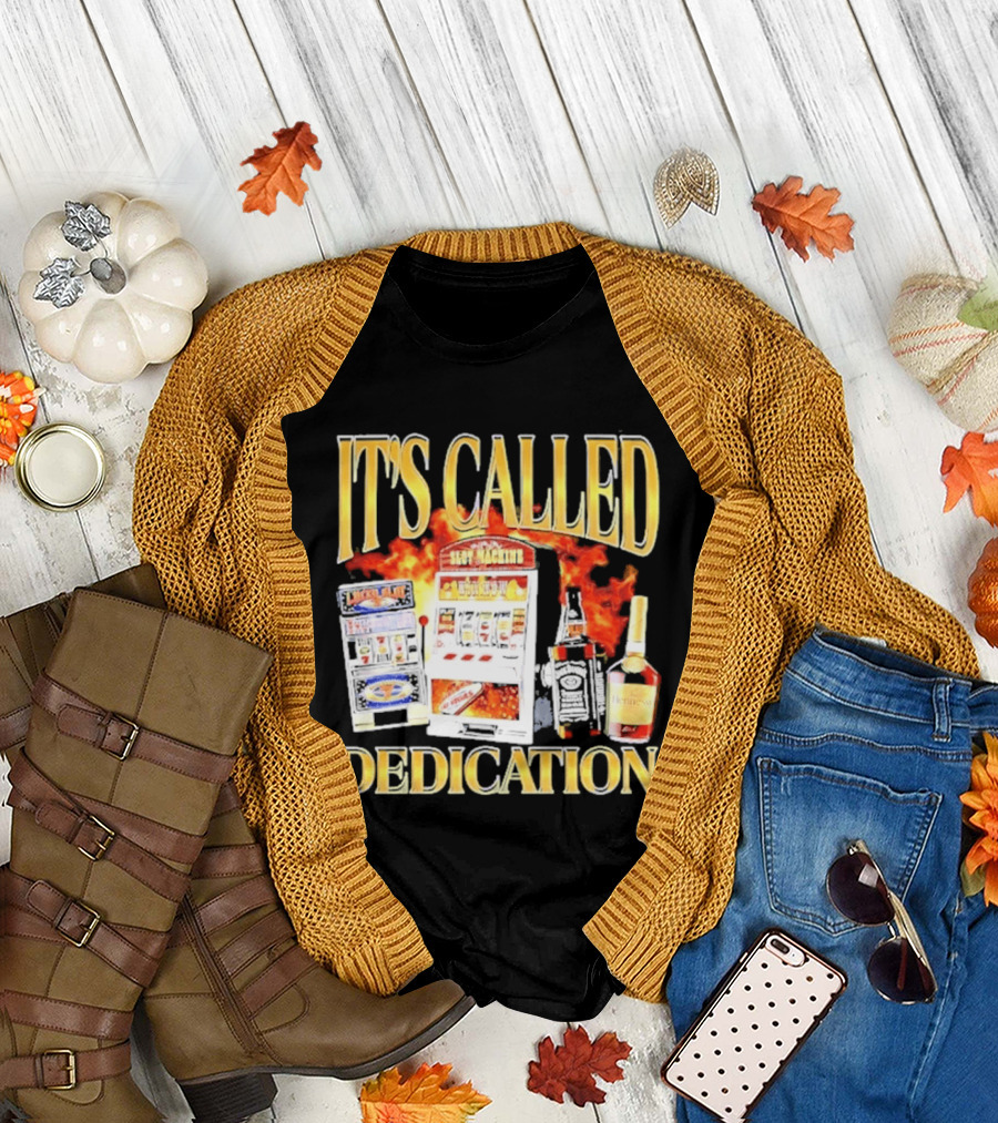 Slot Machines Alcohol It's Called Dedication Fire T-Shirt