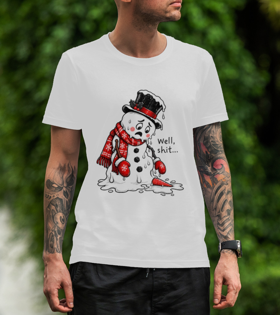 Well Shit Christmas Humor Melting Snowman With Hat And Scarf T-Shirt