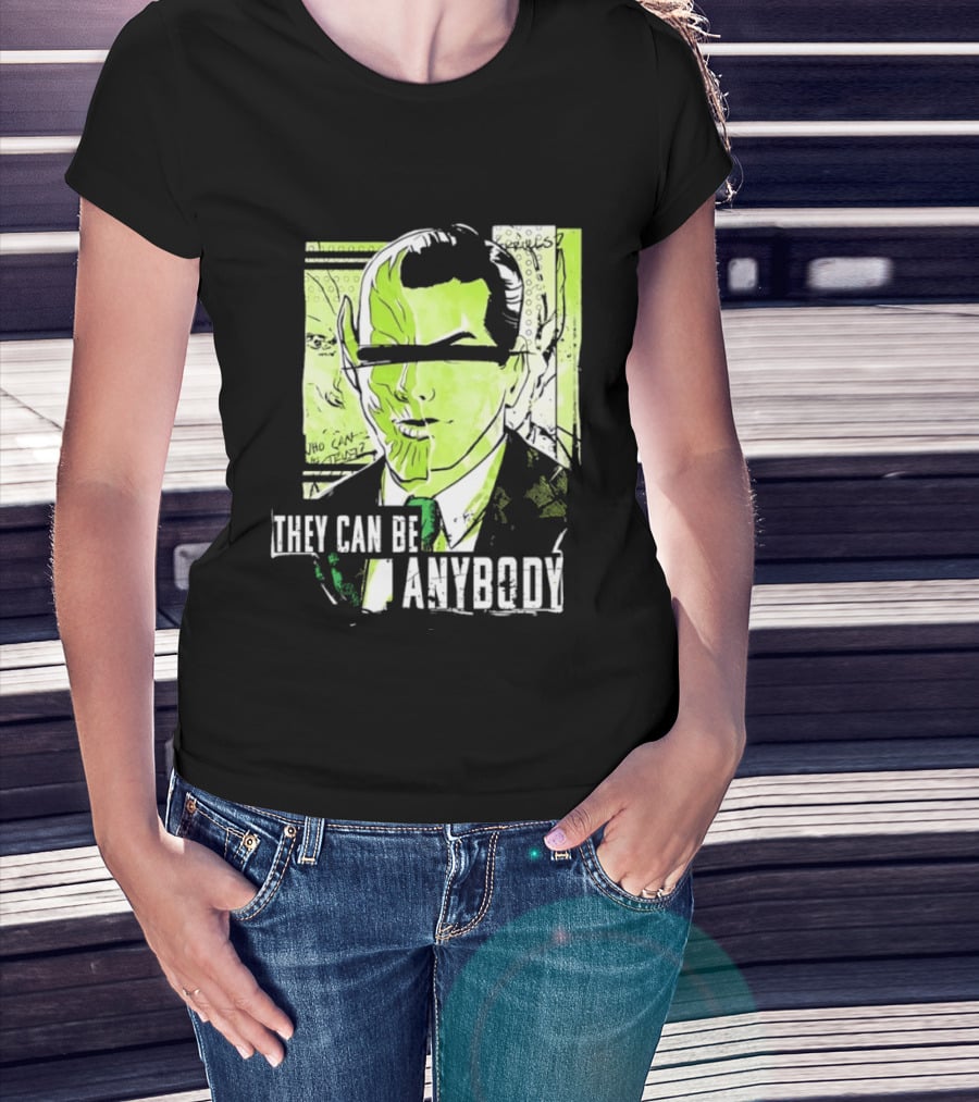 They Can Be Anybody Secret Invasion Marvel T-Shirt