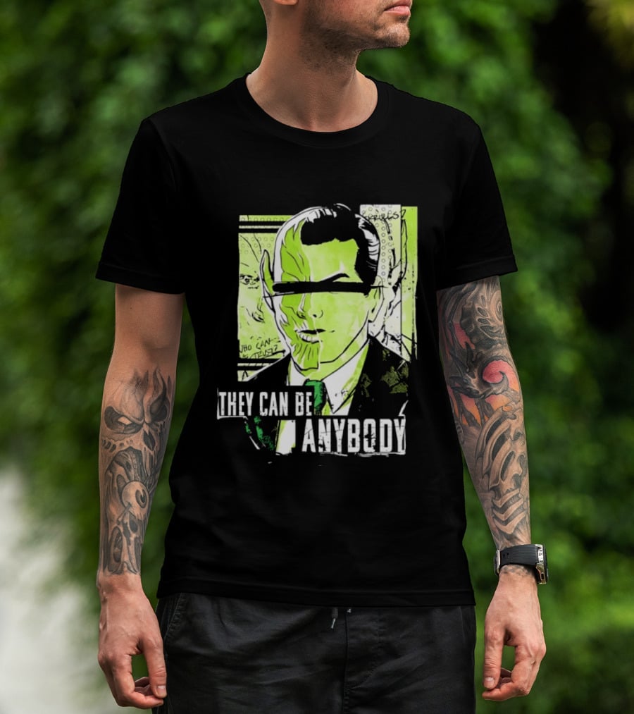 They Can Be Anybody Secret Invasion Marvel T-Shirt
