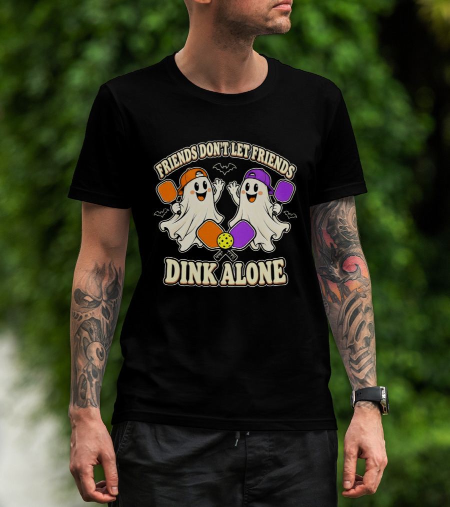 Friends Don't Let Friends Dink Alone Ghostly Pickleball Pals T-Shirt