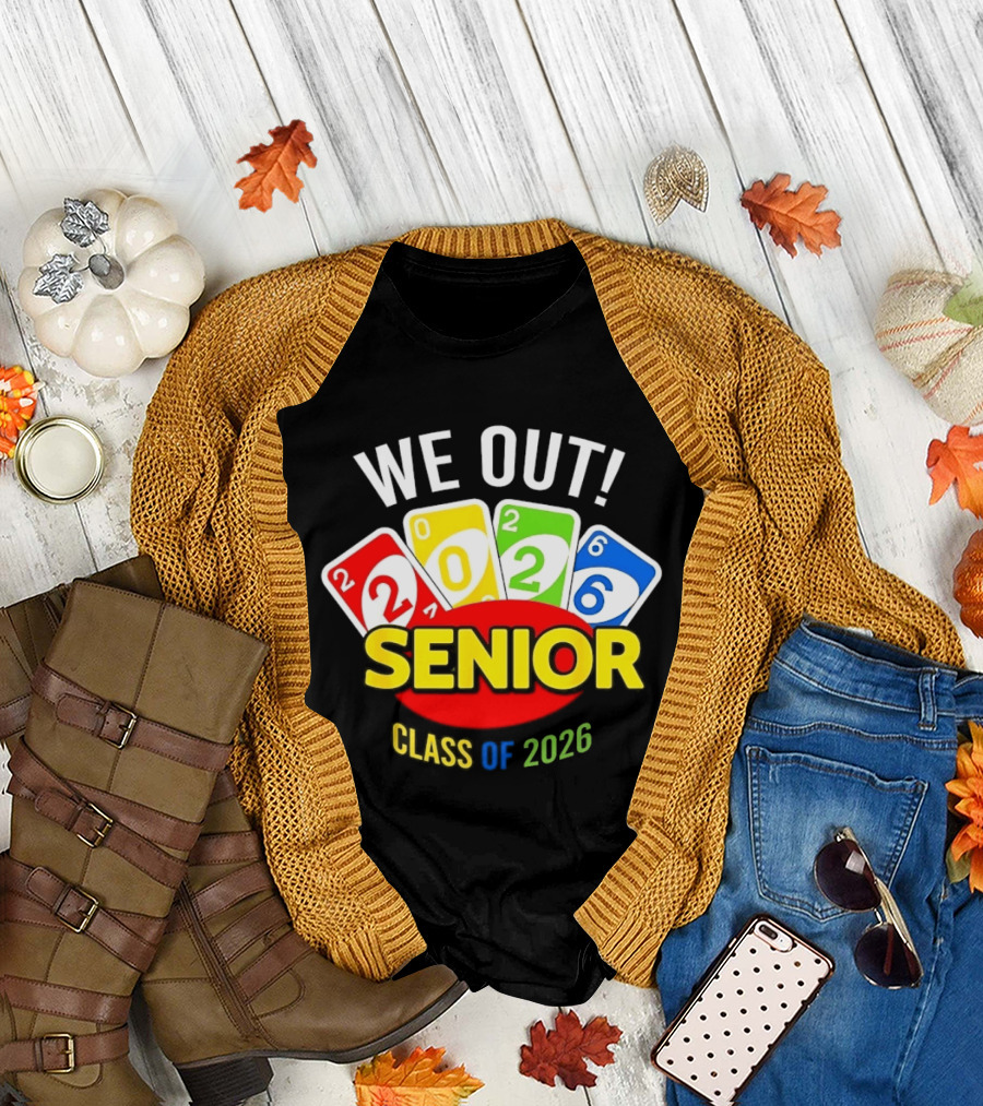We Out Senior Class Of 2026 Card Game Inspired Senior Year Graduation T-Shirt