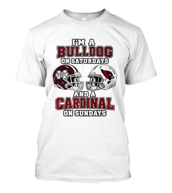 I'm A Bulldog On Saturdays Mississippi State And A Cardinal On Sundays T-Shirt