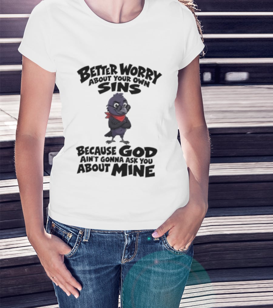 Better Worry About Your Own Sins Because God Ain't Gonna Ask You About Mine Crow Red Bandana T-Shirt