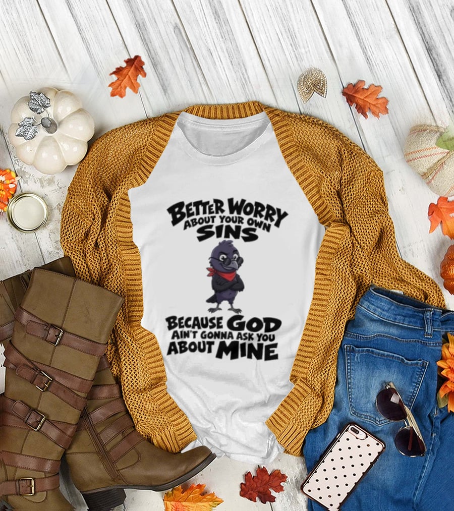 Better Worry About Your Own Sins Because God Ain't Gonna Ask You About Mine Crow Red Bandana T-Shirt