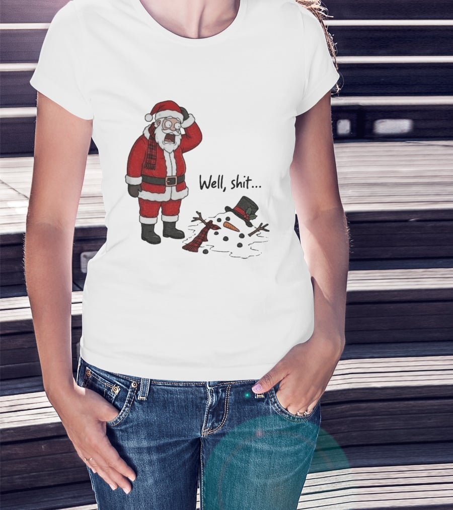 Santa Well Shit Xmas With Melted Snowman T-Shirt