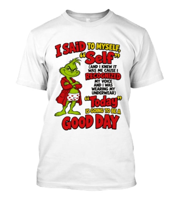I Said To Myself Self Recognized My Voice Today Is Going To Be A Good Day T-Shirt