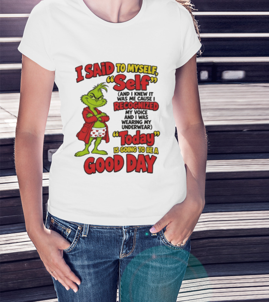 I Said To Myself Self Recognized My Voice Today Is Going To Be A Good Day T-Shirt