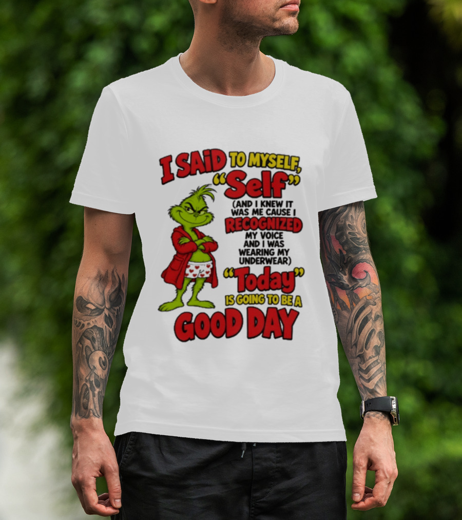 I Said To Myself Self Recognized My Voice Today Is Going To Be A Good Day T-Shirt
