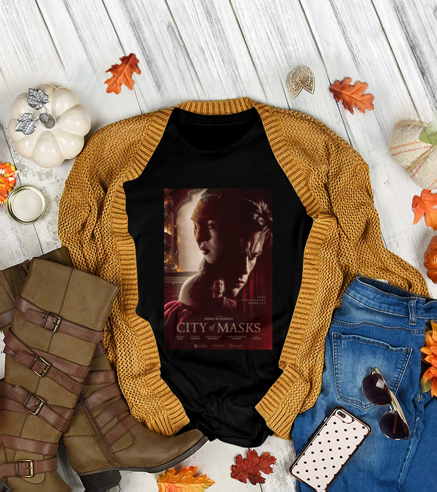 A Film By Andrea M Catinella City Of Masks Some Performances Never End T-Shirt