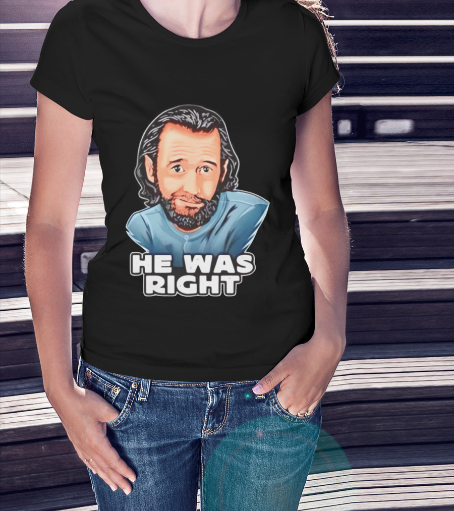 George Carlin He Was Right Comedy Legend T-Shirt