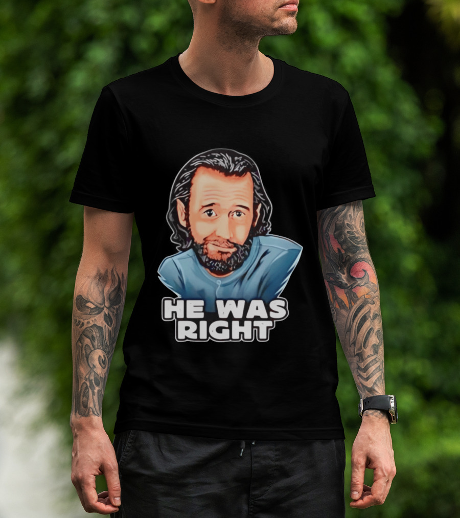George Carlin He Was Right Comedy Legend T-Shirt