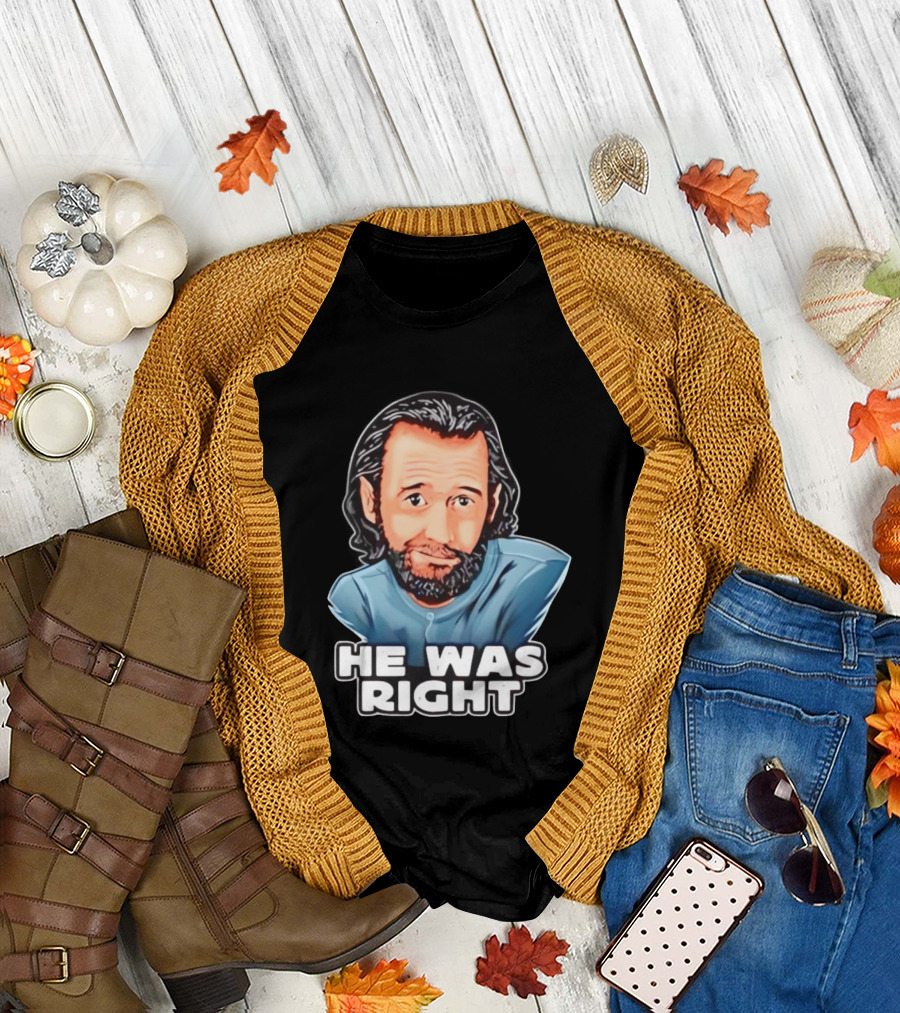 George Carlin He Was Right Comedy Legend T-Shirt