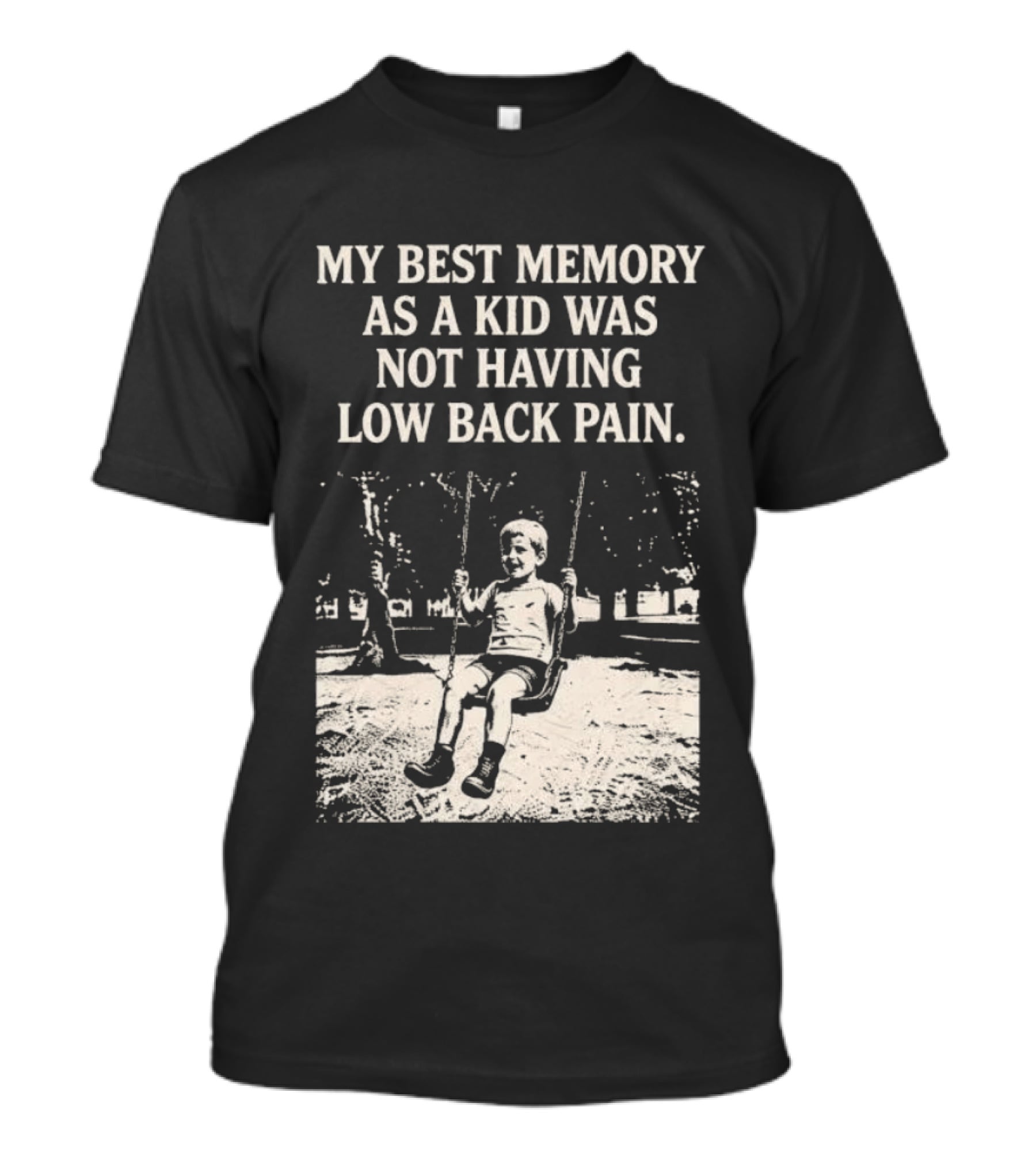 My Best Memory As A Kid Was Not Having Low Back Pain Swing Image T-Shirt