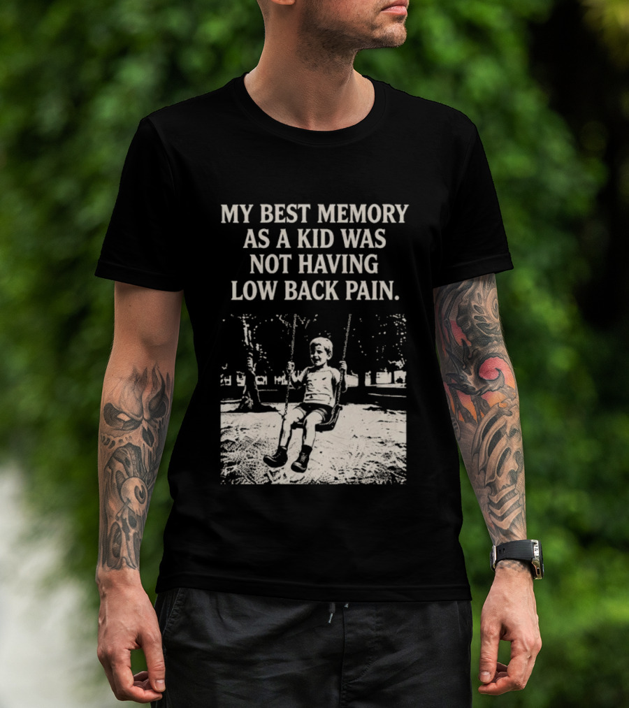 My Best Memory As A Kid Was Not Having Low Back Pain Swing Image T-Shirt