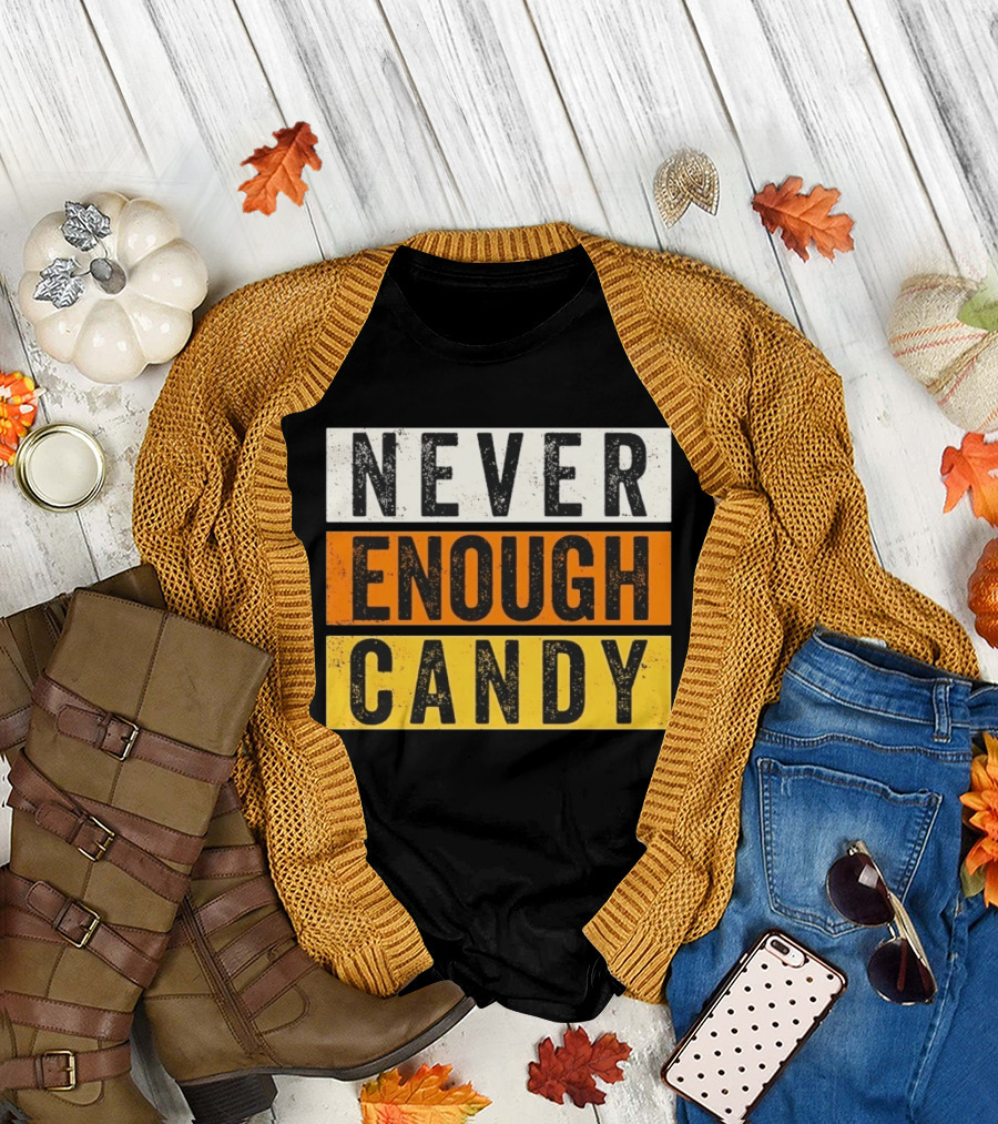Never Enough Candy Distressed Sweet Tooth Bold Halloween T-Shirt