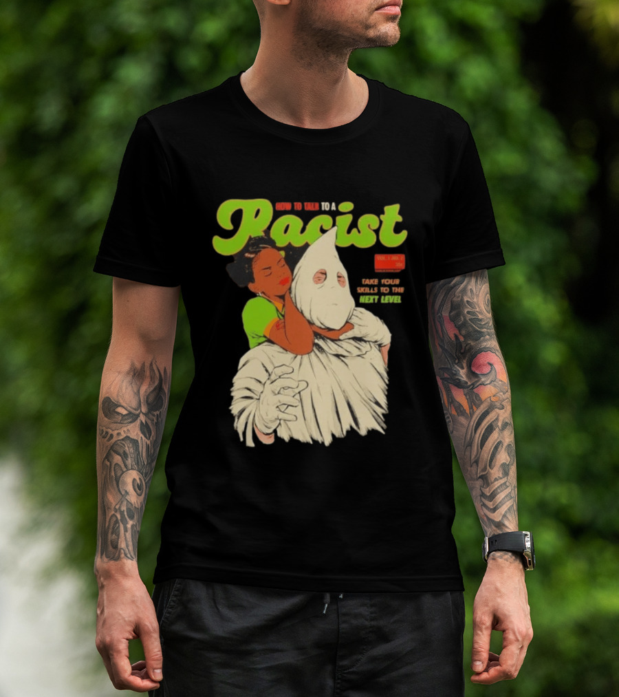 How To Talk To A Racist Vol 1 No 2 Take Your Skills To The Next Level T-Shirt