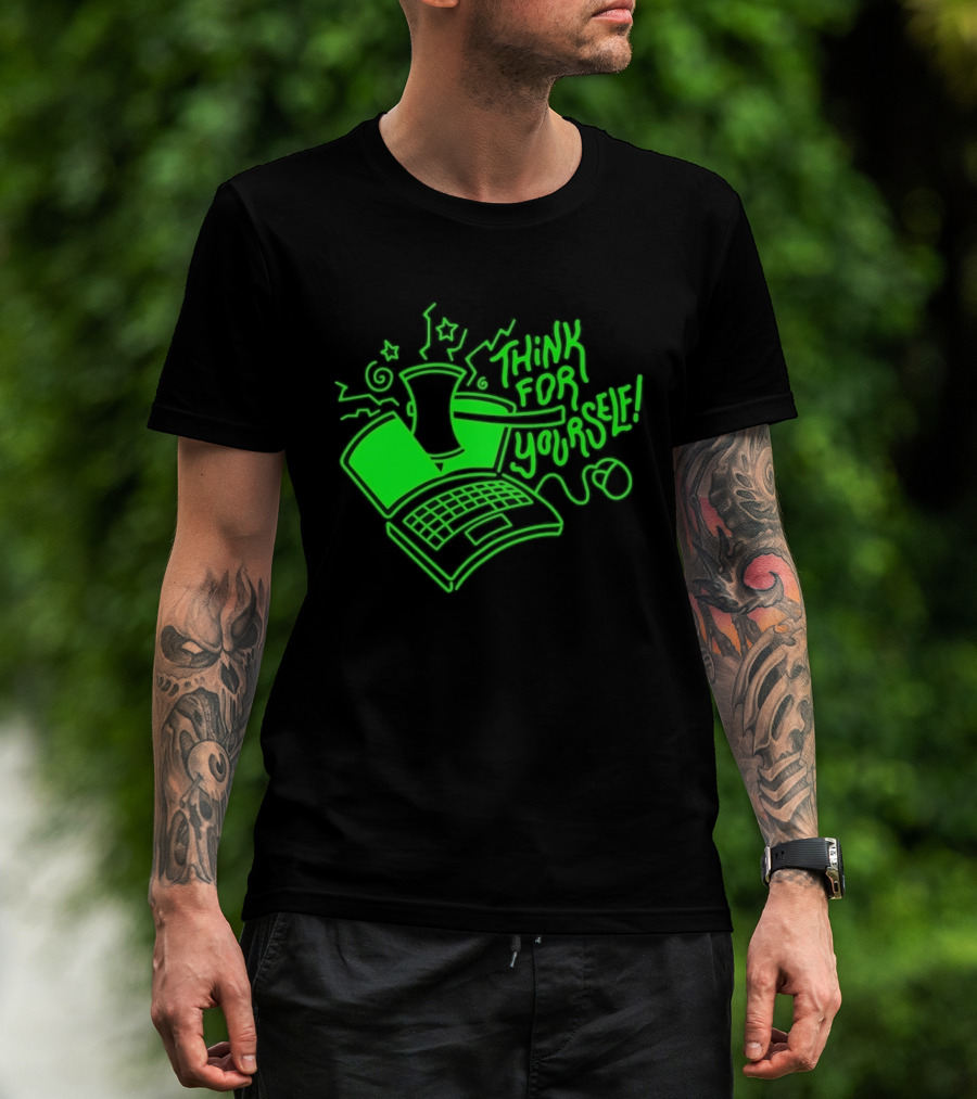 Think For Yourself Laptop Axe Critical Thinking T-Shirt