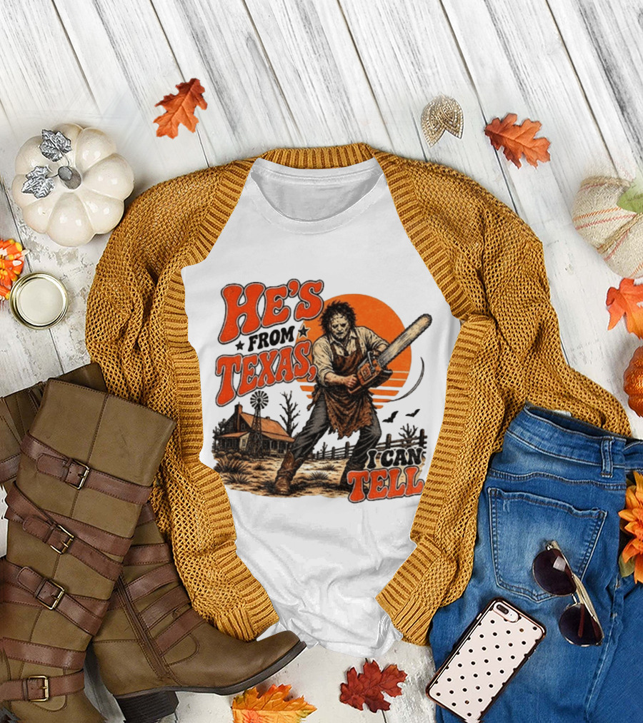 He's From Texas I Can Tell Halloween Slasher Chainsaw House Scene T-Shirt
