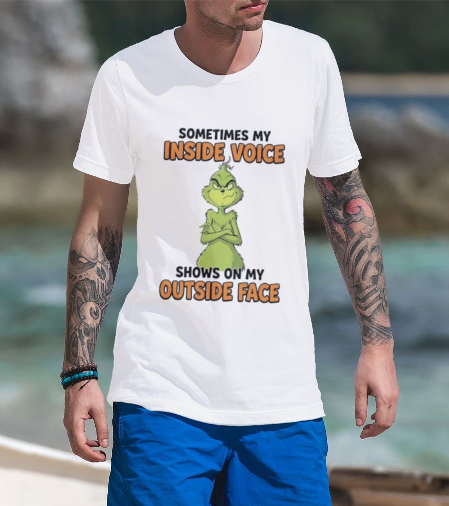 Sometimes My Inside Voice Shows On My Outside Face Grinch T-Shirt