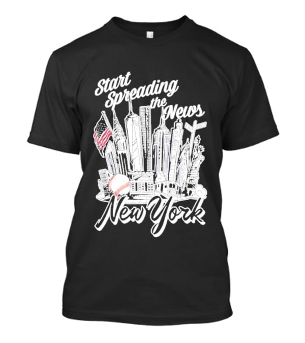 New York Start Spreading The News Skyline American Flag Baseball T-Shirt