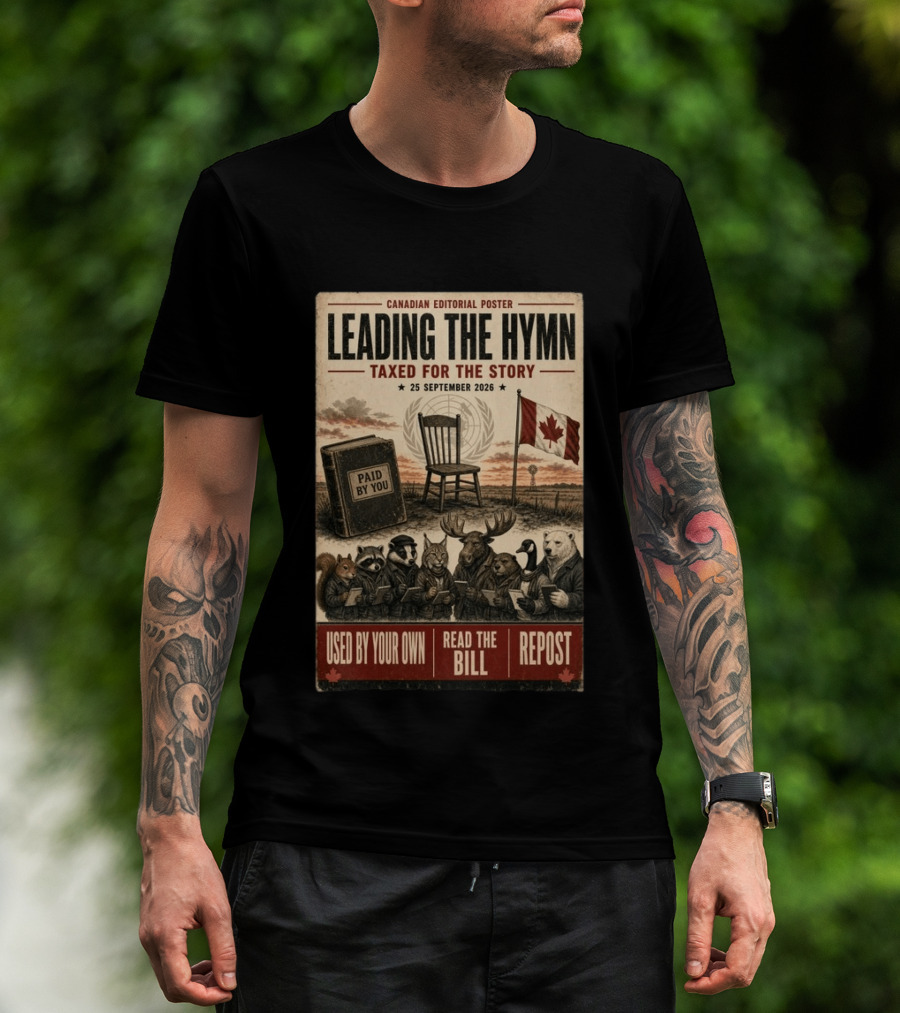 Canadian Editorial Leading The Hymn September 25 2026 Paid By You Read The Bill Repost T-Shirt