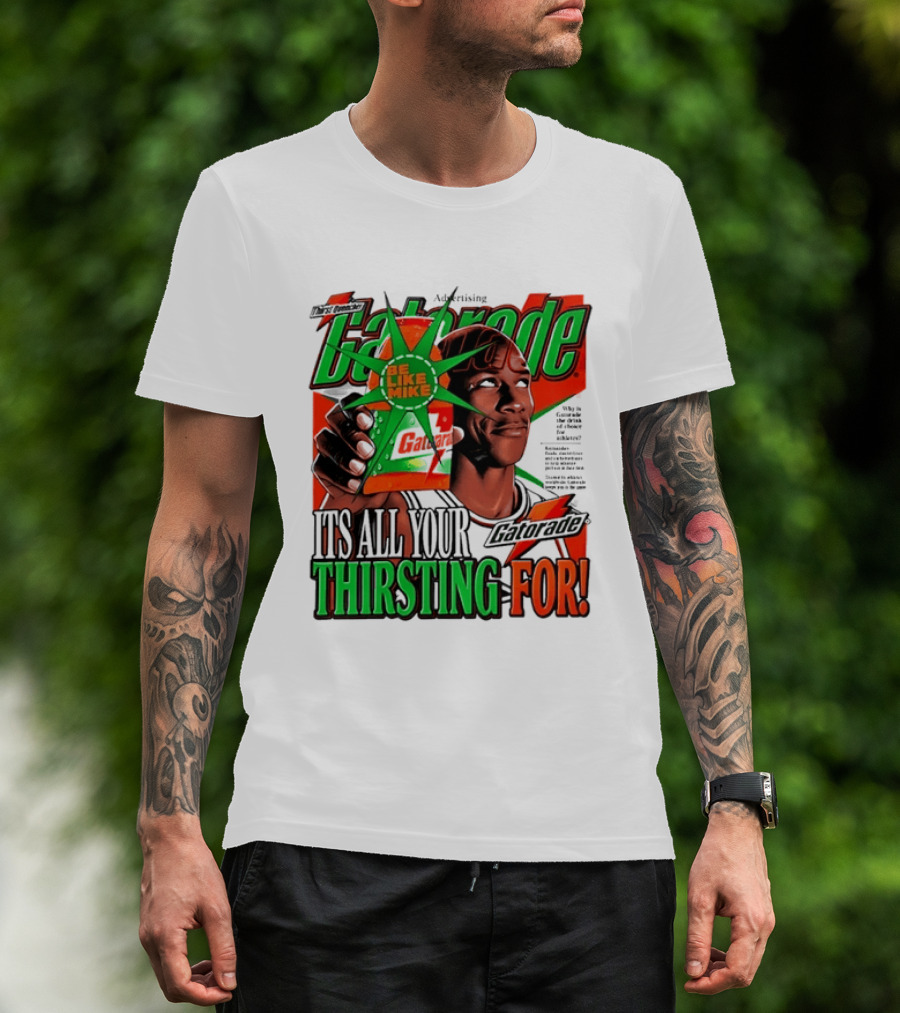 Gatorade Be Like Mike It's All You're Thirsting For T-Shirt