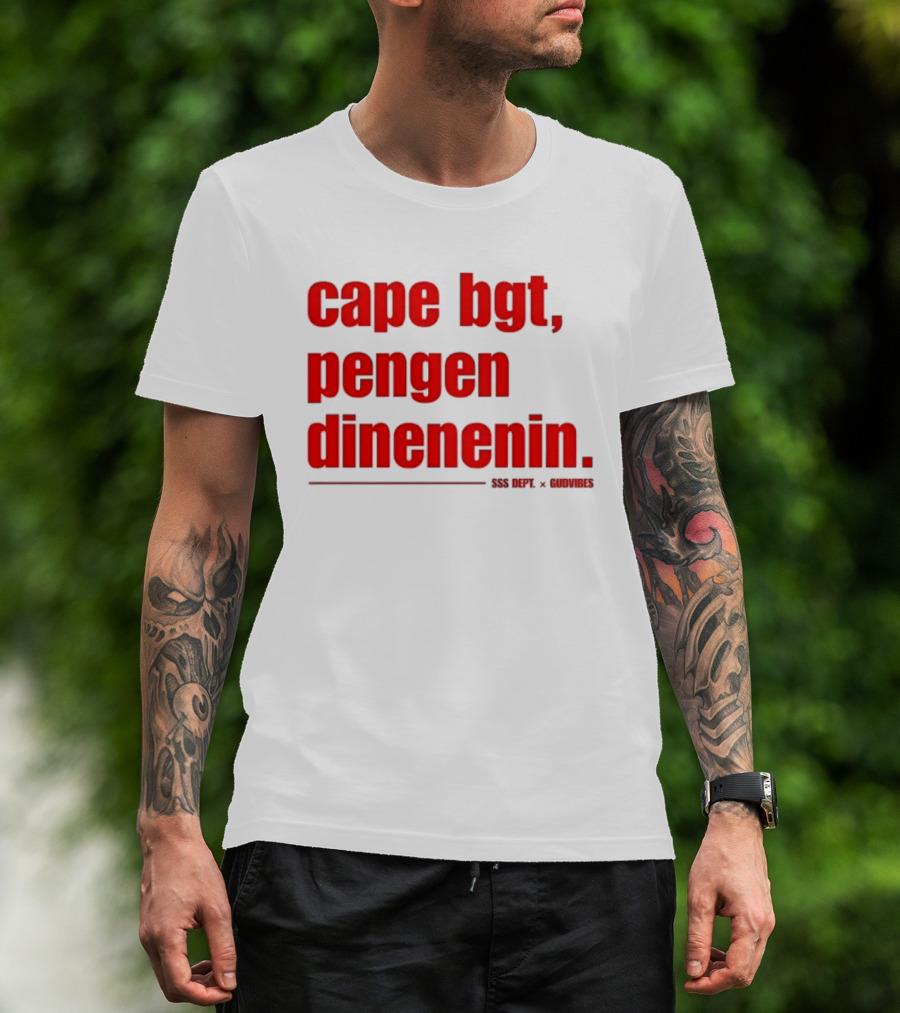 Cape Bgt Pengen Dinenin SSS Dept Gudvibes Collaboration T-Shirt