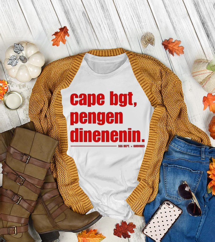 Cape Bgt Pengen Dinenin SSS Dept Gudvibes Collaboration T-Shirt