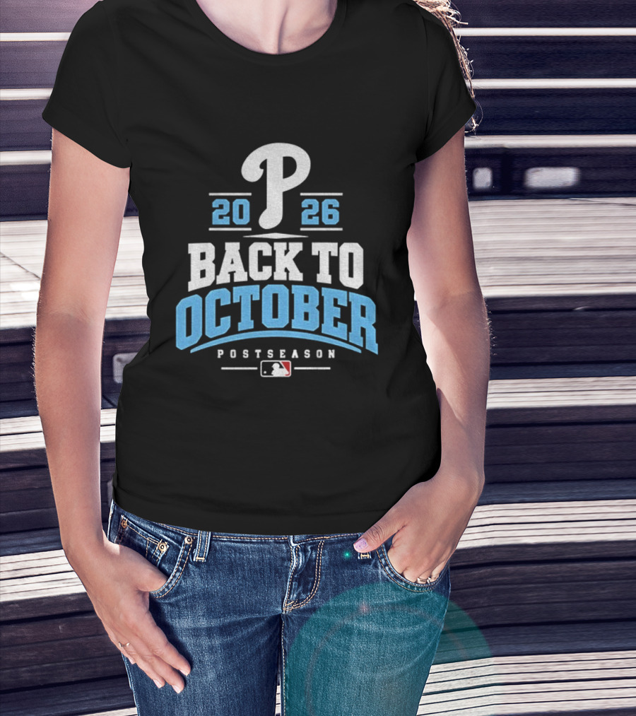 Philadelphia Phillies P 2026 Back To October MLB Postseason T-Shirt