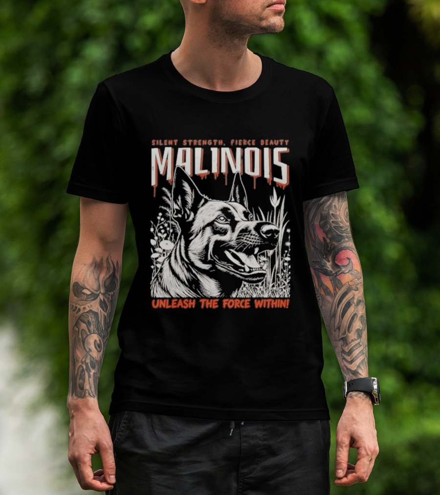 Silent Strength Fierce Beauty Malinois Unleash The Force Within T-Shirt