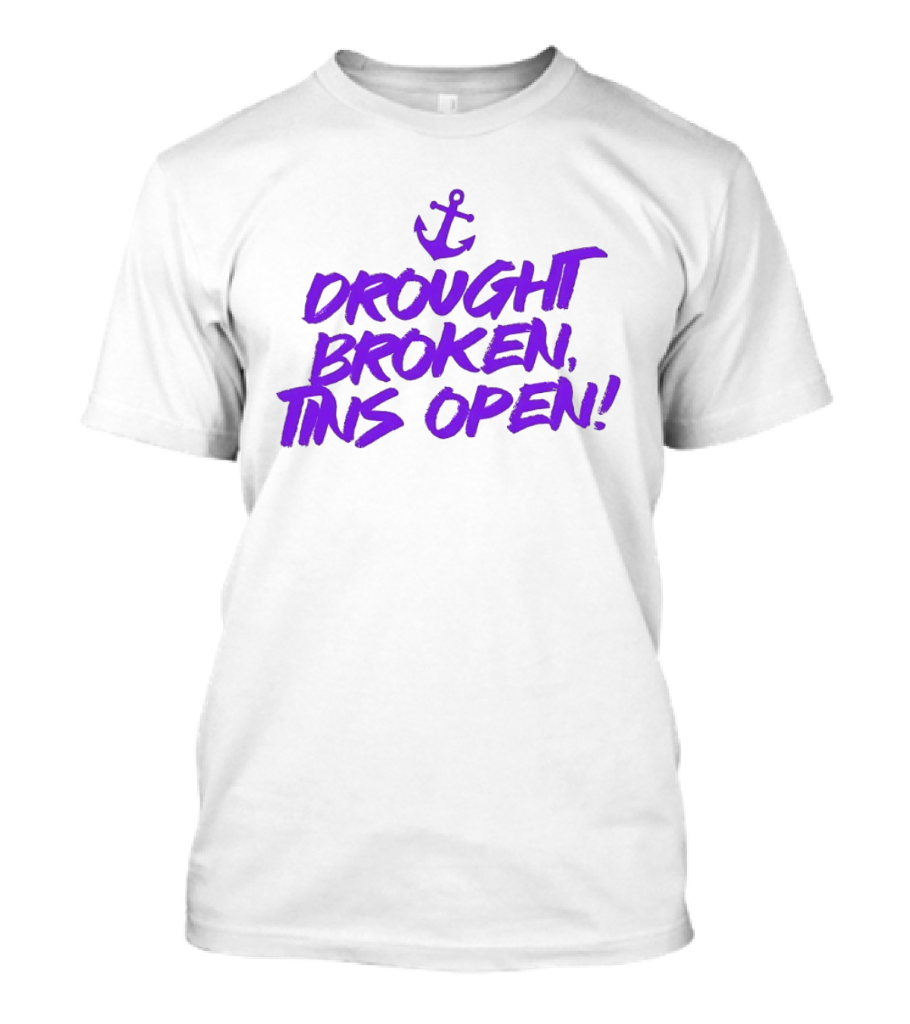 Drought Broken Tins Open Anchor Nautical Phrase T-Shirt
