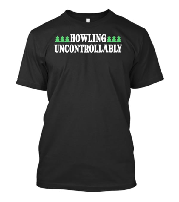 Howling Uncontrollably Forest Trees Eco Nature T-Shirt