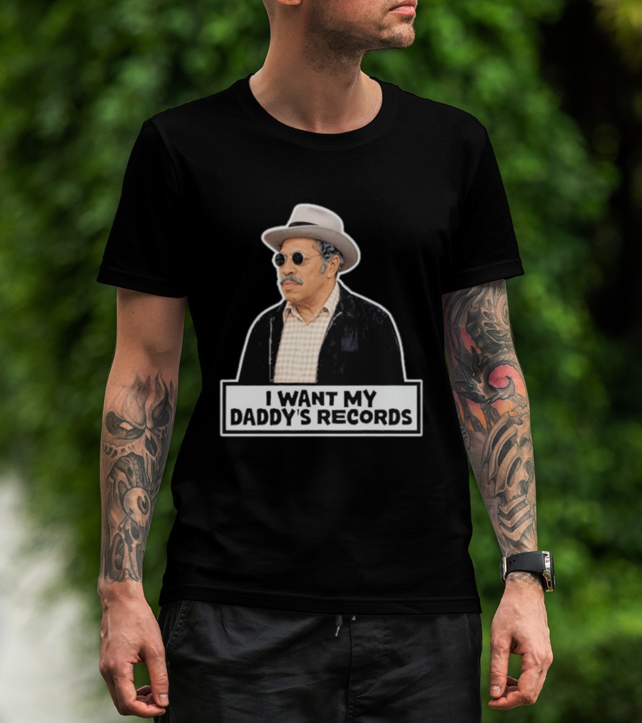 I Want My Daddy's Records Bubba Sanford And Son T-Shirt