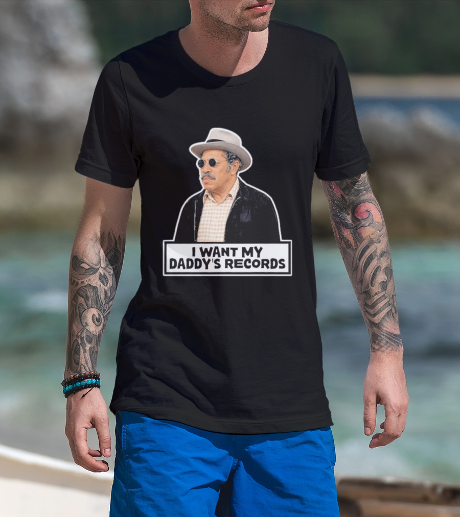 I Want My Daddy's Records Bubba Sanford And Son T-Shirt