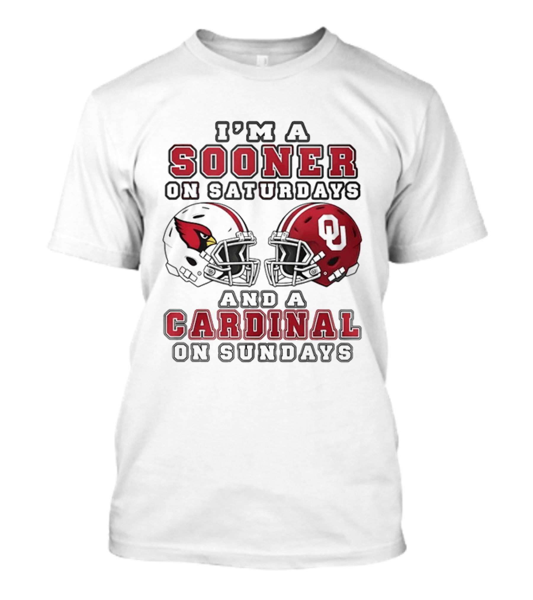 I'm A Sooner On Saturdays And A Cardinal On Sundays Oklahoma Sooners Arizona Cardinals Football Helmets T-Shirt